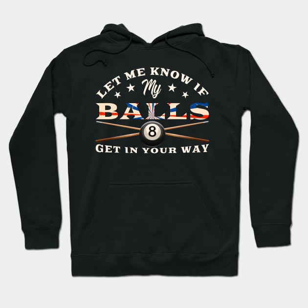 Let Me Know If My Balls Get In Your Way Billiards Hoodie by NatalitaJK